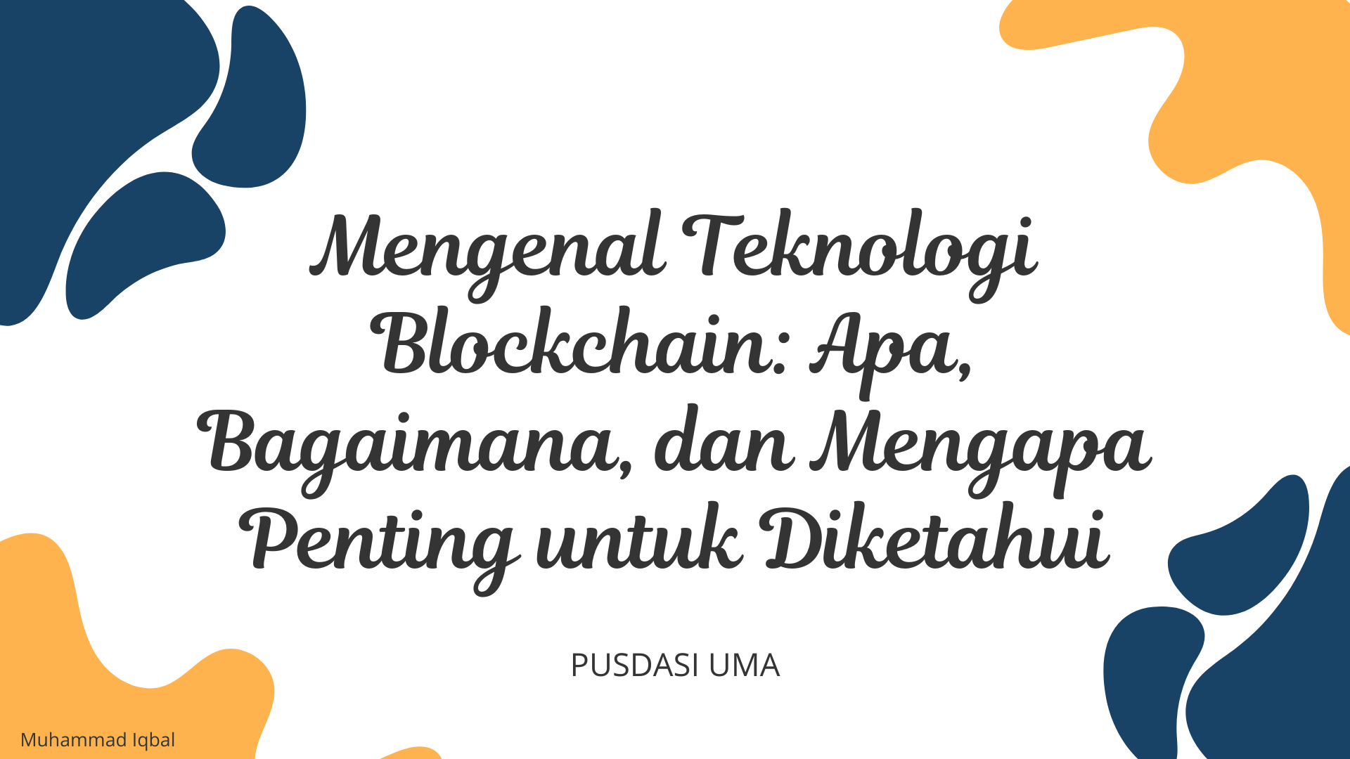 Mengenal Teknologi Blockchain: Apa, Bagaimana, dan Mengapa Penting untuk Diketahui