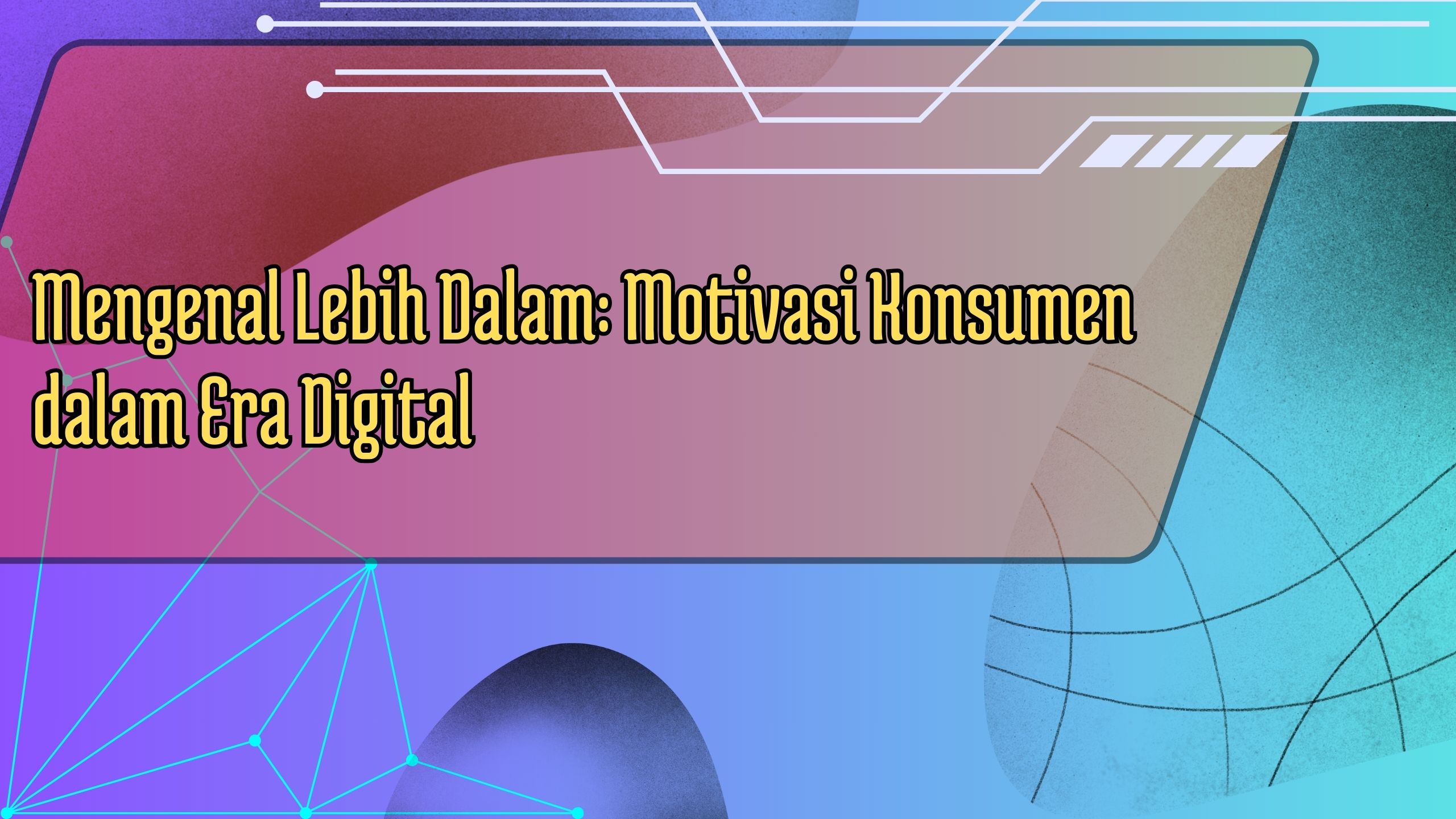 Mengenal Lebih Dalam: Motivasi Konsumen dalam Era Digital