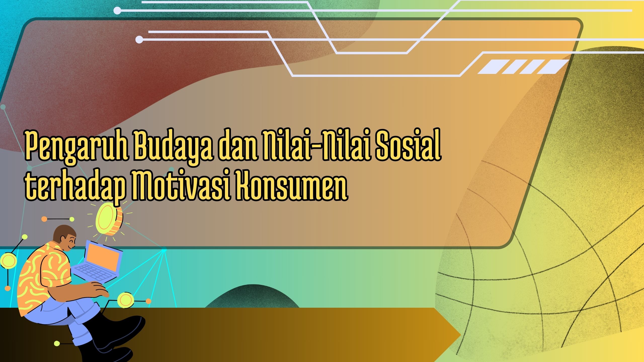 Pengaruh Budaya dan Nilai-Nilai Sosial terhadap Motivasi Konsumen